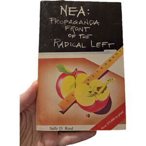NEA Propaganda Front of the Radical Left Sally D. Reed 1984 First Edition